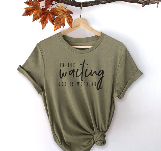 In the Waiting, God Is Working Christian Graphic Tee